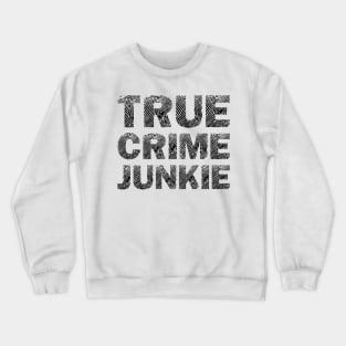 True Crime Junkie Crewneck Sweatshirt